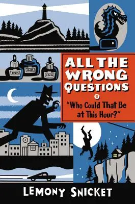 Qui cela peut-il être à cette heure-ci ? Également publié sous le titre All the Wrong Questions : Question 1 - Who Could That Be at This Hour?: Also Published as All the Wrong Questions: Question 1