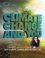 Le changement climatique et vous - Comment le changement climatique affecte votre vie - Climate Change and You - How Climate Change Affects Your Life