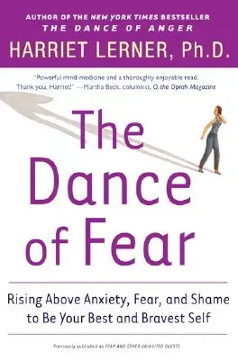 La danse de la peur : S'élever au-dessus de l'anxiété, de la peur et de la honte pour être le meilleur et le plus courageux de soi-même - The Dance of Fear: Rising Above the Anxiety, Fear, and Shame to Be Your Best and Bravest Self