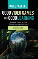 Good Video Games and Good Learning ; Recueil d'essais sur les jeux vidéo, l'apprentissage et l'alphabétisation, 2e édition - Good Video Games and Good Learning; Collected Essays on Video Games, Learning and Literacy, 2nd Edition