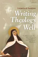 Bien écrire la théologie : Une rhétorique pour les rédacteurs théologiques et bibliques - Writing Theology Well: A Rhetoric for Theological and Biblical Writers