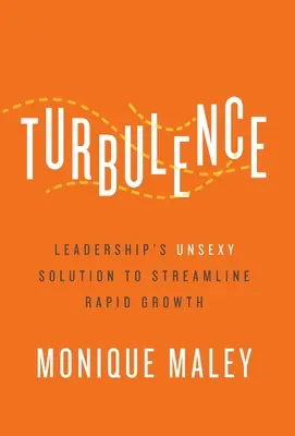 Turbulence : La solution non sexy du leadership pour rationaliser la croissance rapide - Turbulence: Leadership's Unsexy Solution to Streamline Rapid Growth