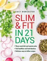 Minceur et forme en 21 jours : Régime de trois semaines et programme d'exercices ; se sentir en meilleure santé et avoir l'air fabuleux ; facile à suivre avec des recettes délicieuses. - Slim and Fit in 21 Days: Three-Week Diet and Exercise Plan; Feel Healthier and Look Fabulous; Easy-To-Follow with Delicious Recipes