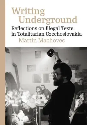 L'écriture clandestine : Réflexions sur la littérature samizdat dans la Tchécoslovaquie totalitaire - Writing Underground: Reflections on Samizdat Literature in Totalitarian Czechoslovakia