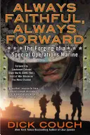 Toujours fidèle, toujours en avant : La formation d'un marine des opérations spéciales - Always Faithful, Always Forward: The Forging of a Special Operations Marine