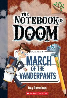 La marche des Vanderpants : Un livre de branches (le carnet du destin n°12), 12 - March of the Vanderpants: A Branches Book (the Notebook of Doom #12), 12