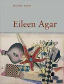 Eileen Agar : Rêver éveillé - Eileen Agar: Dreaming Oneself Awake
