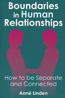 Les frontières dans les relations humaines : Comment être séparé et connecté - Boundaries in Human Relationships: How to Be Separate and Connected