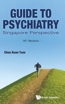 Guide de la psychiatrie : Perspective de Singapour (16e révision) - Guide to Psychiatry: Singapore Perspective (16th Revision)