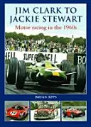 De Jim Clark à Jackie Stewart - La course automobile dans les années 1960 - Jim Clark to Jackie Stewart - Motor Racing in the 1960's