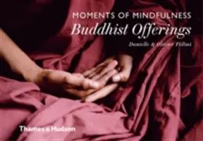 Moments de pleine conscience : Offrandes bouddhistes - Moments of Mindfulness: Buddhist Offerings