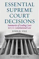 Essential Supreme Court Decisions : Résumés des principaux cas de droit constitutionnel américain, dix-septième édition - Essential Supreme Court Decisions: Summaries of Leading Cases in U.S. Constitutional Law, Seventeenth Edition