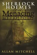 Sherlock Holmes et la métropole menaçante - Sherlock Holmes and the Menacing Metropolis