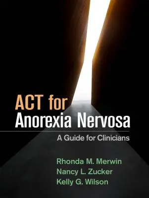 ACT pour l'anorexie mentale : Un guide pour les cliniciens - ACT for Anorexia Nervosa: A Guide for Clinicians