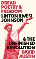 Dread Poetry and Freedom : Linton Kwesi Johnson et la révolution inachevée - Dread Poetry and Freedom: Linton Kwesi Johnson and the Unfinished Revolution