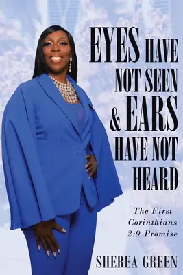 Les yeux n'ont pas vu et les oreilles n'ont pas entendu La promesse de First Corinthians 2 : 9 - EYES HAVE NOT SEEN & EARS HAVE NOT HEARD The First Corinthians 2: 9 Promise