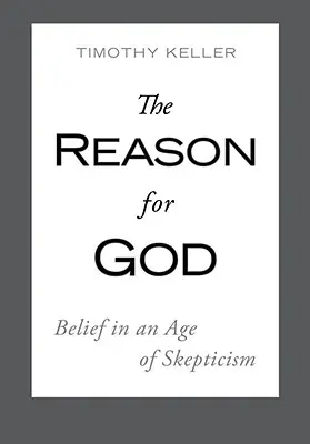 La raison de Dieu : La croyance à l'ère du scepticisme - The Reason for God: Belief in an Age of Skepticism