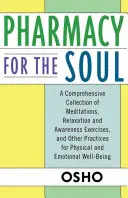 Pharmacie de l'âme : une collection complète de méditations, d'exercices de relaxation et de prise de conscience, et d'autres pratiques pour le bien-être physique et émotionnel. - Pharmacy for the Soul: A Comprehensive Collection of Meditations, Relaxation and Awareness Exercises, and Other Practices for Physical and Em