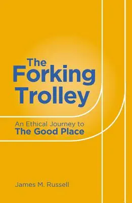 Le chariot qui bifurque : Un voyage éthique au bon endroit - The Forking Trolley: An Ethical Journey to the Good Place