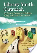 Library Youth Outreach : 26 façons d'entrer en contact avec les enfants, les jeunes adultes et leurs familles - Library Youth Outreach: 26 Ways to Connect with Children, Young Adults and Their Families