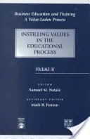 Business Education and Training - A Value-Laden Process, Instilling Values in the Educational Process (en anglais) - Business Education and Training - A Value-Laden Process, Instilling Values in the Educational Process