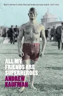 Tous mes amis sont des super-héros - All My Friends are Superheroes