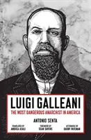 Luigi Galleani : l'anarchiste le plus dangereux d'Amérique - Luigi Galleani: The Most Dangerous Anarchist in America