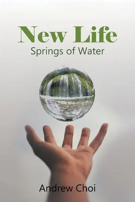 Une nouvelle vie : Des sources d'eau - New Life: Springs of Water