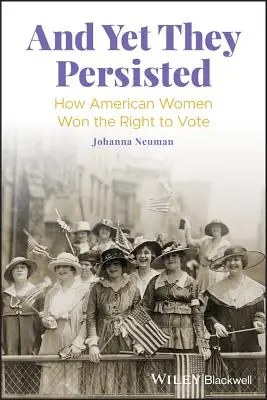 Et pourtant, elles ont persisté : comment les femmes américaines ont obtenu le droit de vote - And Yet They Persisted: How American Women Won the Right to Vote