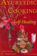 Cuisine ayurvédique pour l'autoguérison - 2ème édition - Ayurvedic Cooking for Self-Healing - 2nd Edition