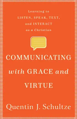 Communiquer avec grâce et vertu : Apprendre à écouter, à parler, à écrire et à interagir en tant que chrétien - Communicating with Grace and Virtue: Learning to Listen, Speak, Text, and Interact as a Christian