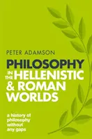 La philosophie dans les mondes hellénistique et romain : Une histoire de la philosophie sans lacunes, Volume 2 - Philosophy in the Hellenistic and Roman Worlds: A History of Philosophy Without Any Gaps, Volume 2