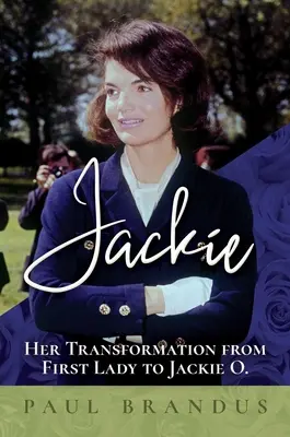 Jackie : sa transformation de première dame en Jackie O - Jackie: Her Transformation from First Lady to Jackie O