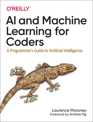 L'IA et l'apprentissage automatique pour les programmeurs : Guide de l'intelligence artificielle à l'usage des programmeurs - AI and Machine Learning for Coders: A Programmer's Guide to Artificial Intelligence