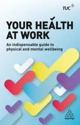 Votre santé au travail : Un guide indispensable pour le bien-être physique et mental - Your Health at Work: An Indispensable Guide to Physical and Mental Wellbeing