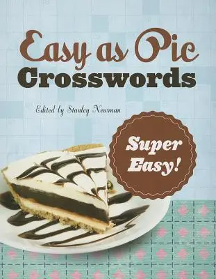 Mots croisés « Easy as Pie » : Super facile ! 72 puzzles relaxants - Easy as Pie Crosswords: Super Easy!: 72 Relaxing Puzzles