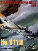 Série de portraits de la Luftwaffe, n° 9 : Heinkel He 111h - The Luftwaffe Profile Series, No.9: Heinkel He 111h