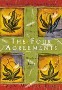 Les quatre accords : Un guide pratique pour la liberté personnelle - The Four Agreements: A Practical Guide to Personal Freedom