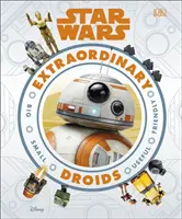 Star Wars Extraordinary Droids (Les droïdes extraordinaires de la guerre des étoiles) - Star Wars Extraordinary Droids