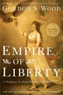 L'Empire de la liberté : Une histoire des débuts de la République, 1789-1815 - Empire of Liberty: A History of the Early Republic, 1789-1815