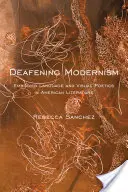Modernisme assourdissant : Langage incarné et poétique visuelle dans la littérature américaine - Deafening Modernism: Embodied Language and Visual Poetics in American Literature