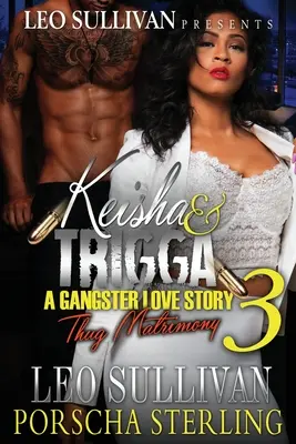 Keisha & Trigga 3 : Une histoire d'amour entre gangsters - Keisha & Trigga 3: A Gangster Love Story