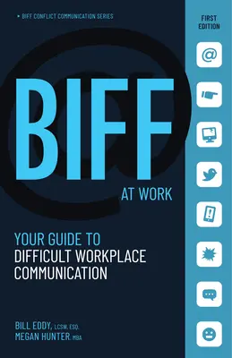 Biff au travail : Votre guide pour une communication difficile sur le lieu de travail - Biff at Work: Your Guide to Difficult Workplace Communication