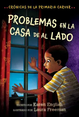 Problemas En La Casa de Al Lado, 4 : Crnicas de la Primaria Carver, Libro 4 - Problemas En La Casa de Al Lado, 4: Crnicas de la Primaria Carver, Libro 4