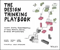 Le manuel de la pensée design : Transformation numérique réfléchie des équipes, des produits, des services, des entreprises et des écosystèmes - The Design Thinking Playbook: Mindful Digital Transformation of Teams, Products, Services, Businesses and Ecosystems