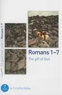 Romains 1-7 : Le don de Dieu : 7 études pour individus ou groupes - Romans 1-7: The Gift of God: 7 Studies for Individuals or Groups
