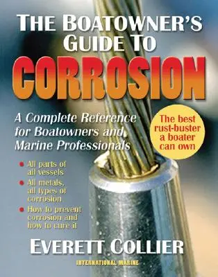 Le guide de la corrosion à l'usage des propriétaires de bateaux : Une référence complète pour les propriétaires de bateaux et les professionnels de la mer - The Boatowner's Guide to Corrosion: A Complete Reference for Boatowners and Marine Professionals