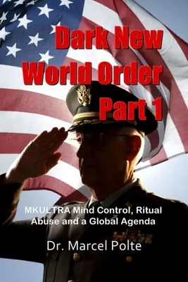 Dark New World Order Part 1 : Le contrôle mental MKULTRA, les abus rituels et un programme mondial - Dark New World Order Part 1: MKULTRA Mind Control, Ritual Abuse and a Global Agenda