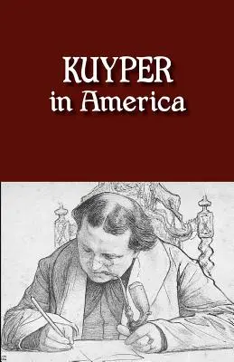 Kuyper en Amérique : C'est ici que je devais être - Kuyper in America: This Is Where I Was Meant to Be