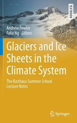 Glaciers et calottes glaciaires dans le système climatique : Les notes de cours de l'université d'été de Karthaus - Glaciers and Ice Sheets in the Climate System: The Karthaus Summer School Lecture Notes